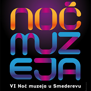 6. Noć muzeja - Smederevo