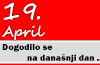 Dogodilo se na današnji dan – 19. april 19. april