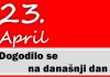 Dogodilo se na današnji dan – 23. april 23. april