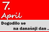 Dogodilo se na današnji dan – 7. april 7. april