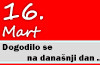 Dogodilo se na današnji dan – 16. mart 16. mart