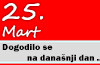 Dogodilo se na današnji – 25. mart 25. mart