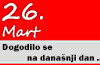 Dogodilo se na današnji dan – 26. mart 26. mart