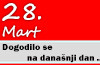 Dogodilo se na današnji dan – 28. mart 28. mart