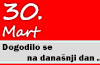 Dogodilo se na današnji dan – 30. mart 30. mart
