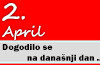 Dogodilo se na današnji dan – 02. april 2. april