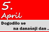 Dogodilo se na današnji dan – 5. april 5. april
